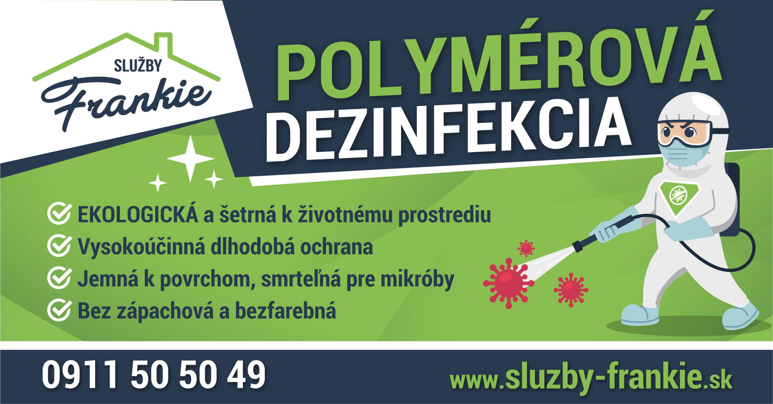 Polymérová dezinfekcia Levice Služby Frankie ekologická a šetrná k životnému prostrediu, vysokoúčinná a dlhodobá ochrana. Jemná k povrchom a smrteľná pre mikróby. Dezinfekcia je bez zápachu a je bezfarebná.